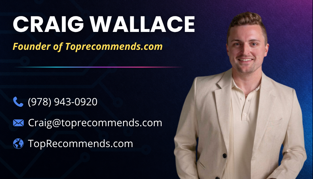 Craig Wallace, Founder of Top Recommends. (978) 943-0920, Craig@toprecommends.com